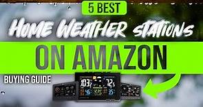 BEST HOME WEATHER STATIONS ON AMAZON: 5 Home Weather Stations On Amazon (2023 Buying Guide)