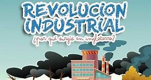 🏭 🏭 Revolución Industrial: ¿Por qué surgió la Revolución Industrial en Inglaterra? 🏭🏭