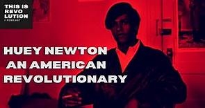 Huey Newton: An American Revolutionary