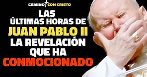 Juan Pablo II: Las últimas horas de su vida y la revelación que ha conmocionado...