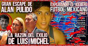 El Gran Escape de Alan Pulido, Angelica Fuentes y Luis Michel la Razón de su Exilio, ICEBERG Fut 8