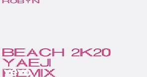 Robyn - Beach2k20 (Yaeji Remix / Audio)
