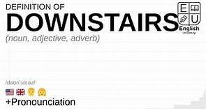DOWNSTAIRS meaning, definition & pronunciation | What is DOWNSTAIRS? | How to say DOWNSTAIRS