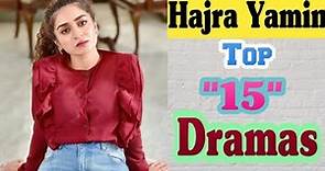 Top "15" Dramas of Hajra Yamin || Hajra Yamin Best Dramas ||Drama List || Pakistani Actress ||