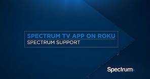 Using the Spectrum TV App on Roku