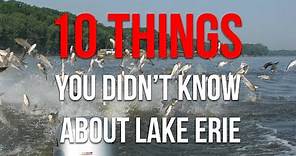 10 Things You Didn't Know About Lake Erie