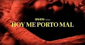 Sofia Reyes - HOY ME PORTO MAL [Official Music Video]