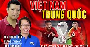VTV6 TRỰC TIẾP BÓNG ĐÁ Trung Quốc vs Việt Nam. Bình luận và dự đoán cùng BLV Vũ Quang Huy & Anh Ngọc