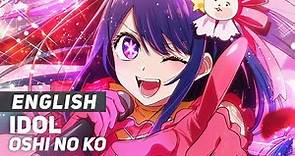 Oshi no Ko - "IDOL" | ENGLISH Ver | AmaLee