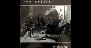 Tom Gossin - Tell Me I'm Alright