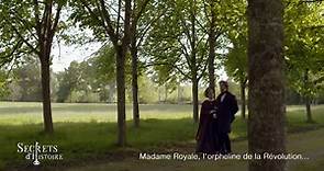 Secrets d'Hisoire - Marie-Thérèse de France, dite Madame Royale