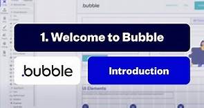 Welcome to Bubble: Introduction [1/10]