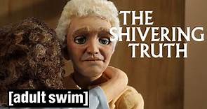 The Shivering Truth | Eternal Love | Adult Swim UK 🇬🇧