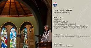 Christ Church Cathedral - First Sunday After Pentecost, Trinity Sunday - June 4, 2023 10:30 am