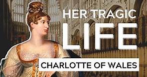 The Tragic Life of Princess Charlotte of Wales