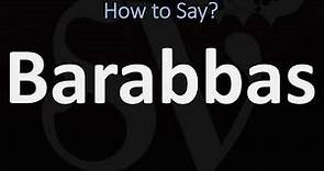 How to Pronounce Barabbas? (CORRECTLY)
