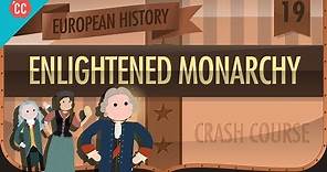 Enlightened Monarchs: Crash Course European History #19