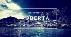 ROBERTA - Significado del Nombre Roberta ♥