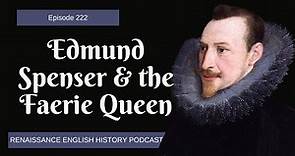 Exploring the Genius of Edmund Spenser: The Faerie Queene and Tudor England