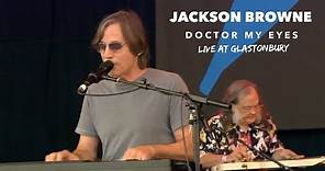 Jackson Browne – Doctor My Eyes - live at Glastonbury 2010
