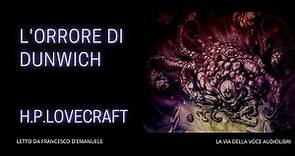 L'orrore di Dunwich - H.P. Lovecraft - Audiolibro ita Completo
