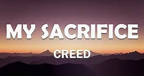 Creed - My Sacrifice (Lyrics)