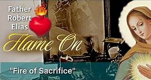 Fire of Sacrifice with Father Robert Elias