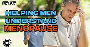 Helping Men Understand Menopause