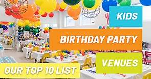 10 Best Kids Birthday Party Venues Near You | Click & Find Out.