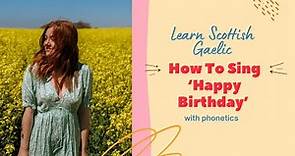 How To Sing ‘Happy Birthday’ In Scottish Gaelic (with phonetics) 🎵 | Learn Scottish Gaelic