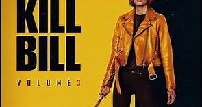 Kill Bill: Vol. 3 - Official (2024) | First Look & Teaser Release Date and Cast