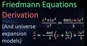 Relativity 110f: Cosmology - Friedmann Equations Derivation + Universe Evolution Models (FINALE)