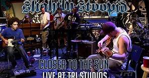 Closer To The Sun - Slightly Stoopid (ft. Karl Denson) (Live at Roberto's TRI Studios)