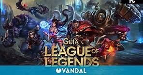 Guía League of Legends: trucos, consejos y secretos - Vandal