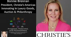 Bonnie Brennan - President, Christie's Americas - Innovating In Luxury Goods, Auction & Philanthropy