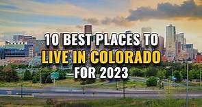 10 Best Places to Live in Colorado for 2023
