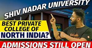 Shiv Nadar University | Best Private College of North India? | Admissions Still Open | Vedantu Math