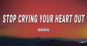 Oasis - Stop Crying Your Heart Out (Lyrics)