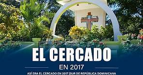 Así era El Cercado en 2017 | San Juan de la Maguana | Sur de República Dominicana