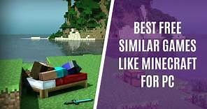 Top 7 Similar PC Games Like Minecraft That are Free to Play