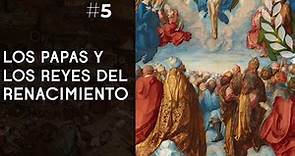 Los papas y reyes del Renacimiento - Dra. Ana Minecan