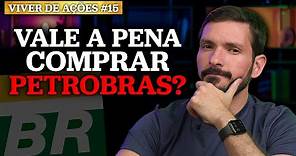 VALE A PENA COMPRAR PETROBRAS AGORA? | Viver de Ações # 15