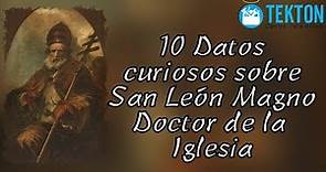 10 Datos Curiosos sobre San León Magno Doctor de la Iglesia que debes conocer