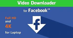 Facebook 4K Video Downloader for PC | 2020