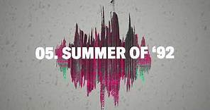 05. Summer of '92 (Official Audio)