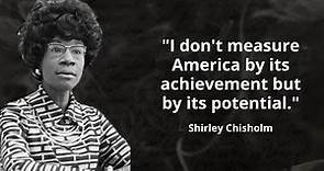 Shirley Chisholm the best quotes to listen and reflect on