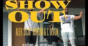 Alex Martin - Show Out (Official Video) ft. CDeVon