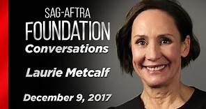 Laurie Metcalf Career Retrospective | SAG-AFTRA Foundation Conversations