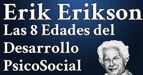 Erik Erikson; las 8 Edades Etapas del Desarrollo PsicoSocial