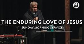The Enduring Love of Jesus | Tommy Reid | Sunday Morning Service